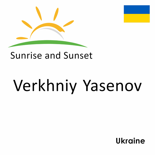 Sunrise and sunset times for Verkhniy Yasenov, Ukraine