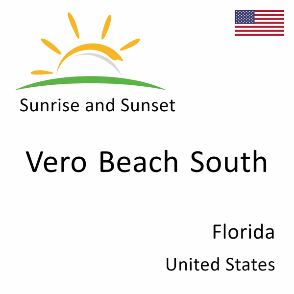 Sunrise and sunset times for Vero Beach South, Florida, United States