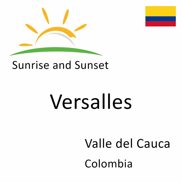 Sunrise and sunset times for Versalles, Valle del Cauca, Colombia