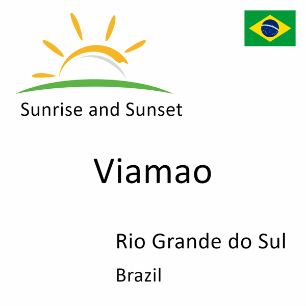 Sunrise and sunset times for Viamao, Rio Grande do Sul, Brazil