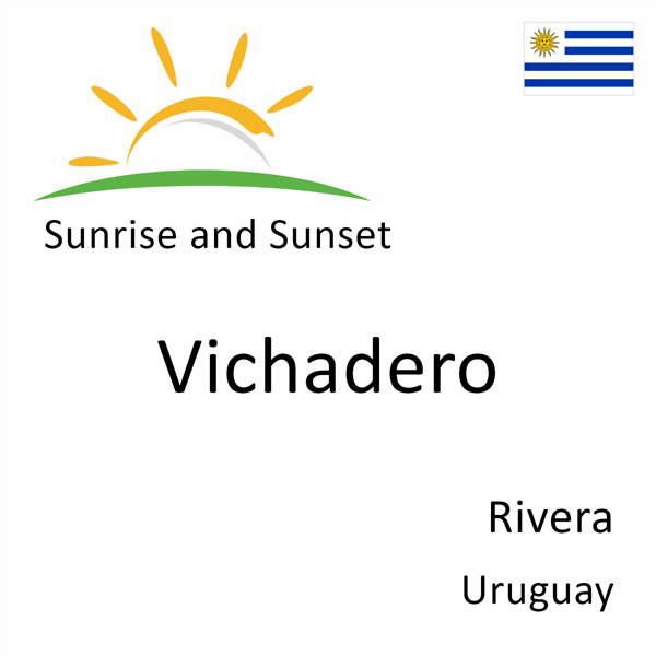 Sunrise and sunset times for Vichadero, Rivera, Uruguay