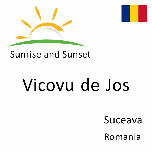 Sunrise and sunset times for Vicovu de Jos, Suceava, Romania