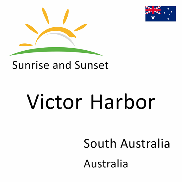 Sunrise and sunset times for Victor Harbor, South Australia, Australia