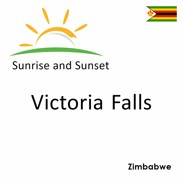 Sunrise and sunset times for Victoria Falls, Zimbabwe