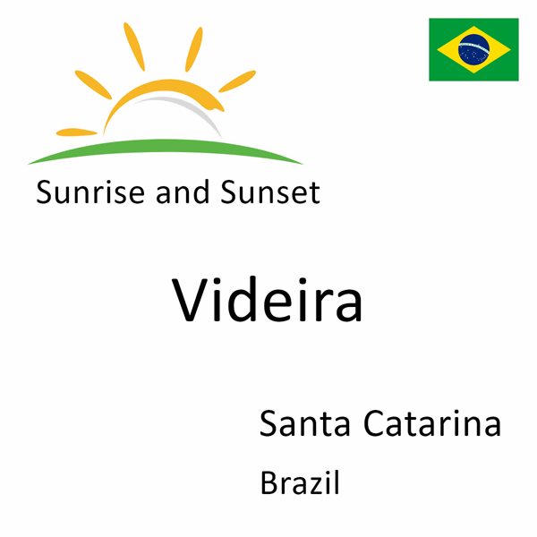 Sunrise and sunset times for Videira, Santa Catarina, Brazil