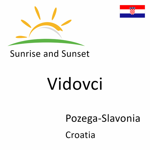 Sunrise and sunset times for Vidovci, Pozega-Slavonia, Croatia