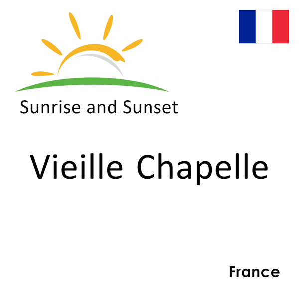 Sunrise and sunset times for Vieille Chapelle, France