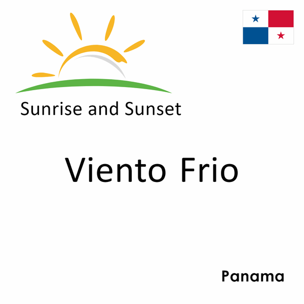 Sunrise and sunset times for Viento Frio, Panama