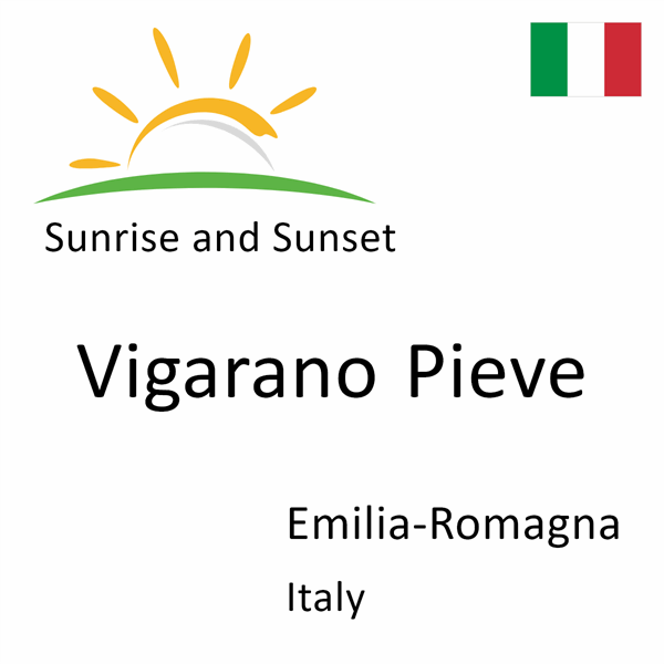 Sunrise and sunset times for Vigarano Pieve, Emilia-Romagna, Italy