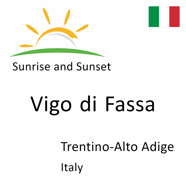 Sunrise and sunset times for Vigo di Fassa, Trentino-Alto Adige, Italy