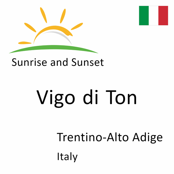 Sunrise and sunset times for Vigo di Ton, Trentino-Alto Adige, Italy