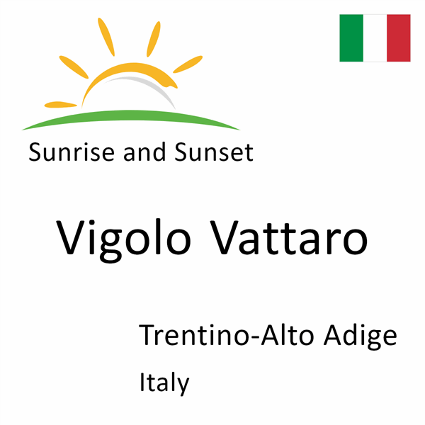 Sunrise and sunset times for Vigolo Vattaro, Trentino-Alto Adige, Italy