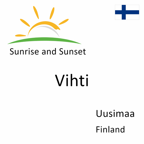 Sunrise and sunset times for Vihti, Uusimaa, Finland