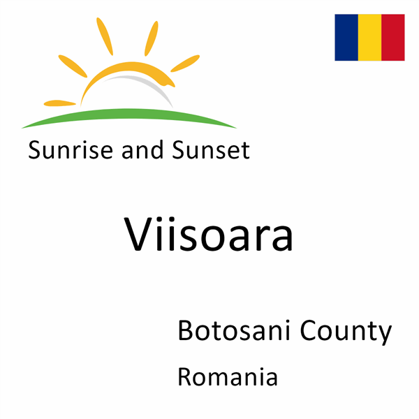 Sunrise and sunset times for Viisoara, Botosani County, Romania