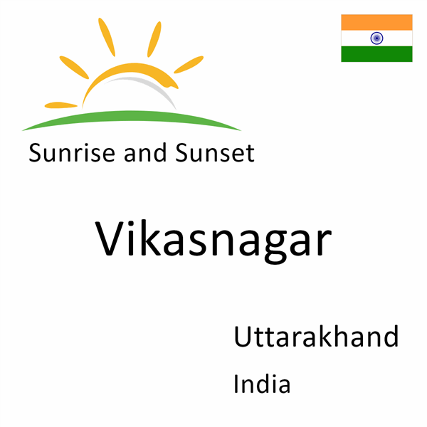 Sunrise and sunset times for Vikasnagar, Uttarakhand, India