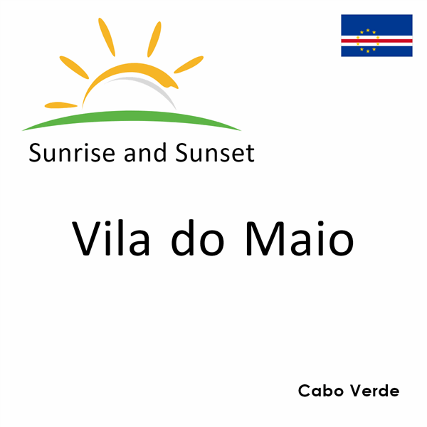 Sunrise and sunset times for Vila do Maio, Cabo Verde