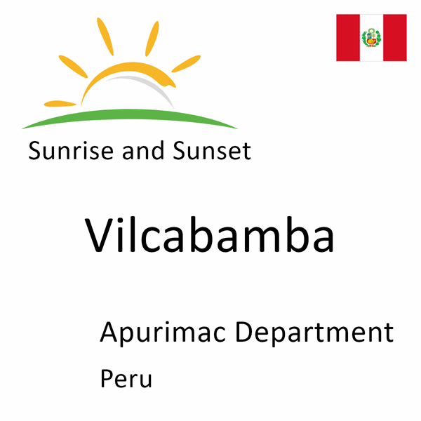 Sunrise and sunset times for Vilcabamba, Apurimac Department, Peru