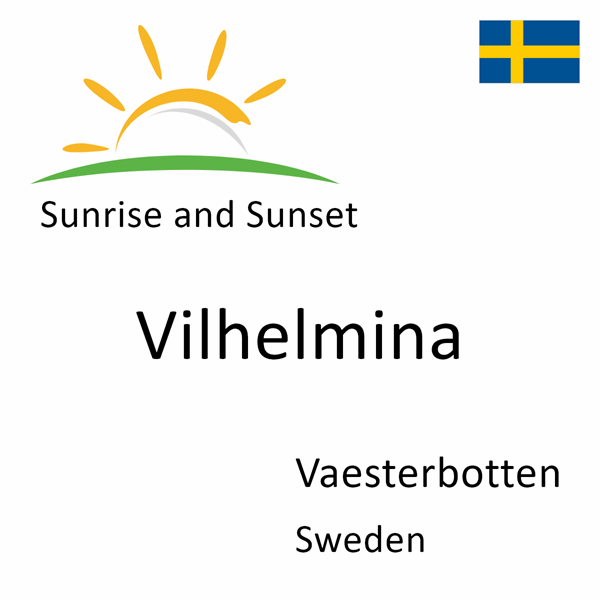 Sunrise and sunset times for Vilhelmina, Vaesterbotten, Sweden