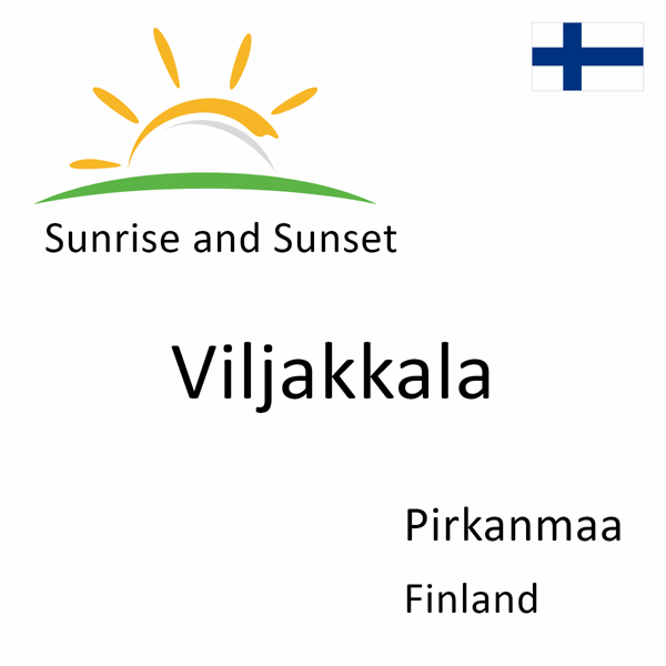 Sunrise and sunset times for Viljakkala, Pirkanmaa, Finland