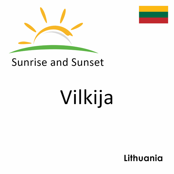 Sunrise and sunset times for Vilkija, Lithuania