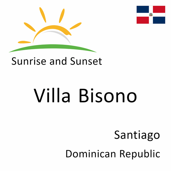 Sunrise and sunset times for Villa Bisono, Santiago, Dominican Republic