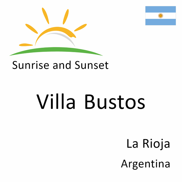 Sunrise and sunset times for Villa Bustos, La Rioja, Argentina