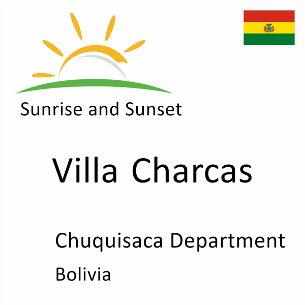 Sunrise and sunset times for Villa Charcas, Chuquisaca Department, Bolivia