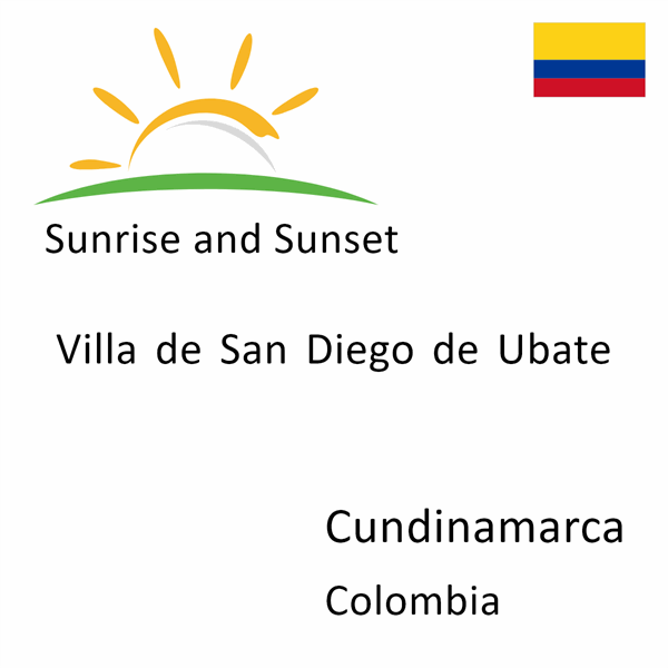 Sunrise and sunset times for Villa de San Diego de Ubate, Cundinamarca, Colombia