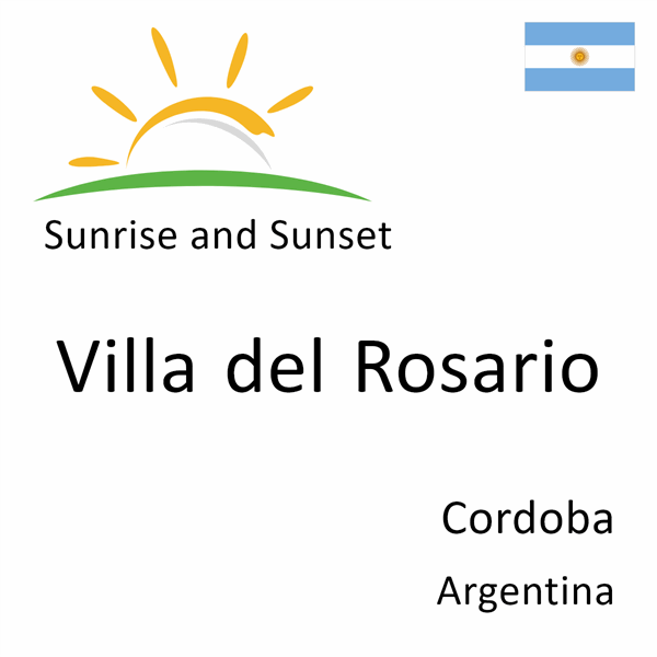 Sunrise and sunset times for Villa del Rosario, Cordoba, Argentina