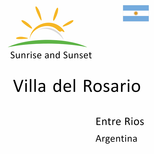 Sunrise and sunset times for Villa del Rosario, Entre Rios, Argentina