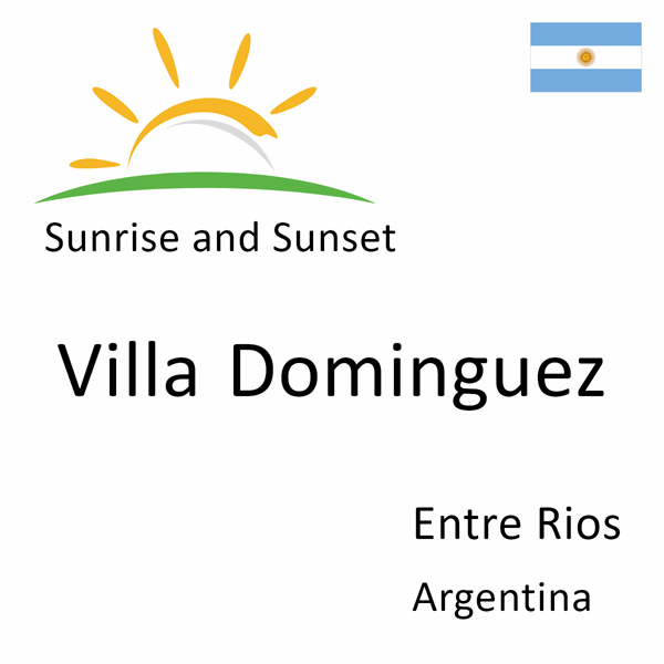 Sunrise and sunset times for Villa Dominguez, Entre Rios, Argentina