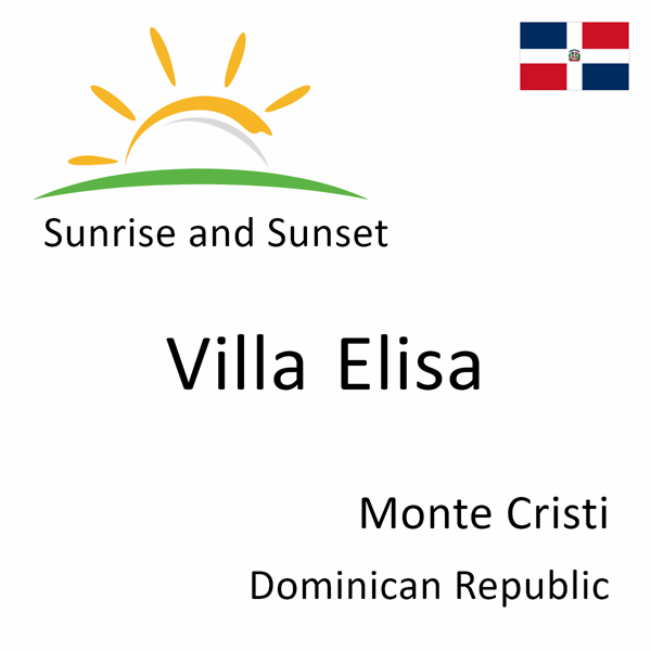 Sunrise and sunset times for Villa Elisa, Monte Cristi, Dominican Republic