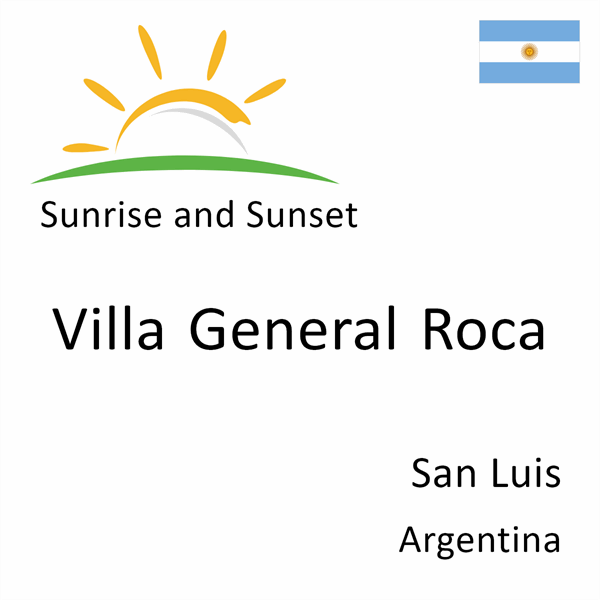 Sunrise and sunset times for Villa General Roca, San Luis, Argentina