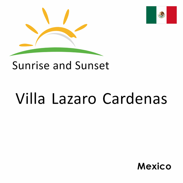 Sunrise and sunset times for Villa Lazaro Cardenas, Mexico