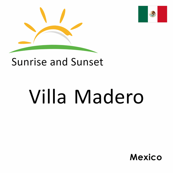 Sunrise and sunset times for Villa Madero, Mexico