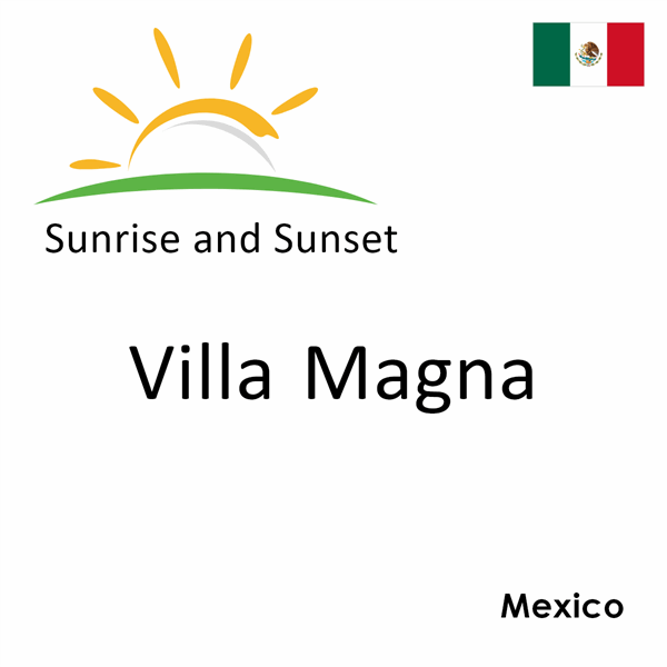 Sunrise and sunset times for Villa Magna, Mexico