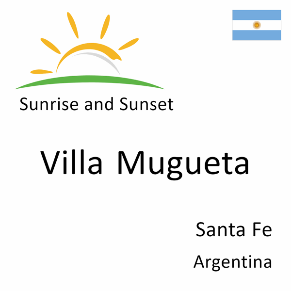 Sunrise and sunset times for Villa Mugueta, Santa Fe, Argentina