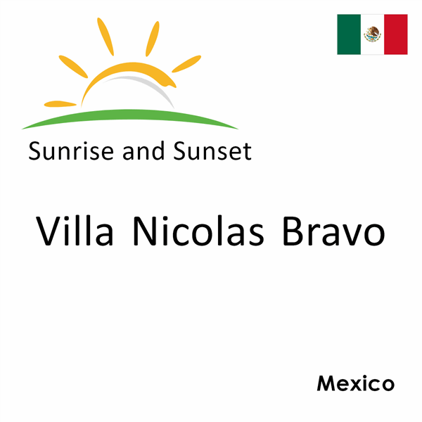 Sunrise and sunset times for Villa Nicolas Bravo, Mexico