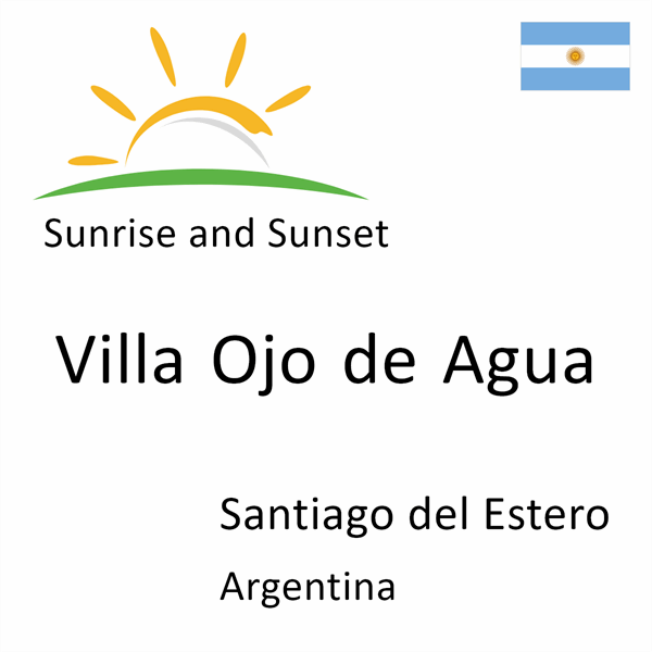 Sunrise and sunset times for Villa Ojo de Agua, Santiago del Estero, Argentina