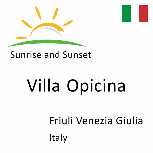 Sunrise and sunset times for Villa Opicina, Friuli Venezia Giulia, Italy