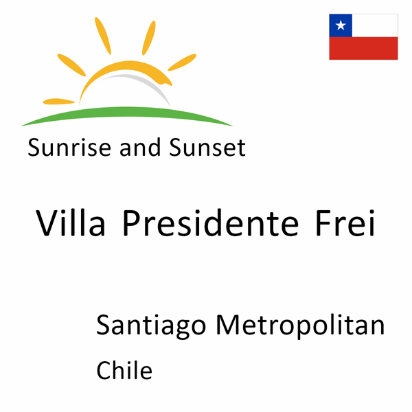 Sunrise and sunset times for Villa Presidente Frei, Santiago Metropolitan, Chile