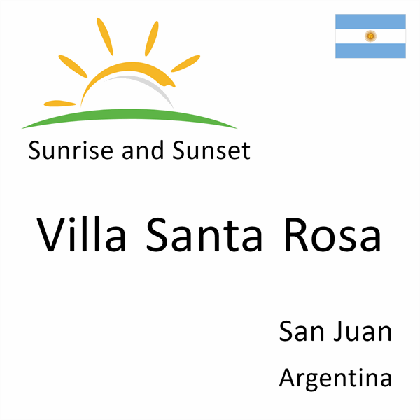 Sunrise and sunset times for Villa Santa Rosa, San Juan, Argentina