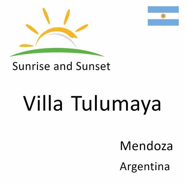 Sunrise and sunset times for Villa Tulumaya, Mendoza, Argentina