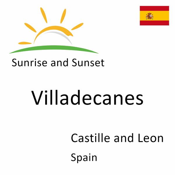 Sunrise and sunset times for Villadecanes, Castille and Leon, Spain