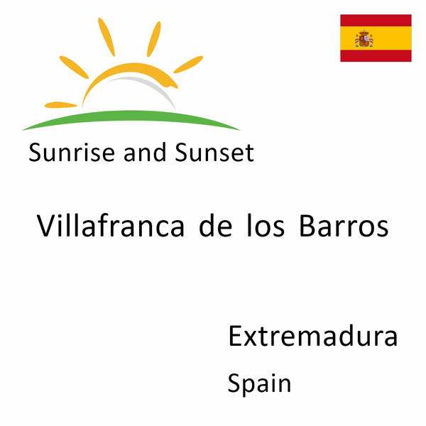 Sunrise and sunset times for Villafranca de los Barros, Extremadura, Spain