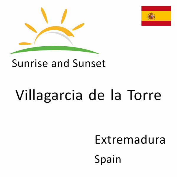 Sunrise and sunset times for Villagarcia de la Torre, Extremadura, Spain