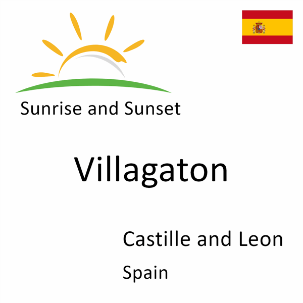 Sunrise and sunset times for Villagaton, Castille and Leon, Spain