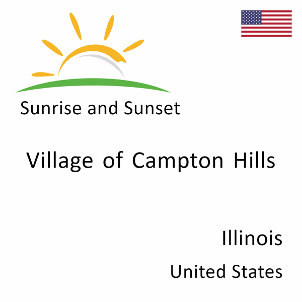 Sunrise and sunset times for Village of Campton Hills, Illinois, United States