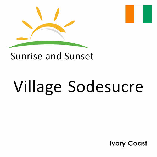 Sunrise and sunset times for Village Sodesucre, Ivory Coast