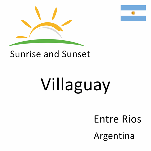 Sunrise and sunset times for Villaguay, Entre Rios, Argentina